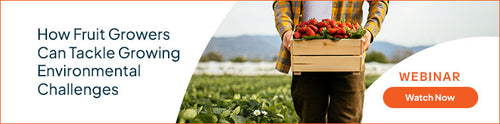 How Fruit Growers Can Tackle Growing Environmental Challenges Webinar How Fruit Growers Can Tackle Growing Environmental Challenges Webinar